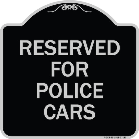 Signmission Reserved for Police Cars Heavy-Gauge Aluminum Architectural Sign, 18" x 18", BS-1818-23180 A-DES-BS-1818-23180